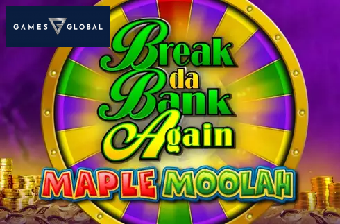 Break Da Bank Again Maple Moolah
